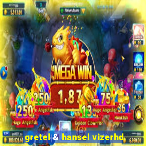 gretel & hansel vizerhd